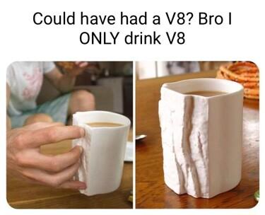 Could have had a V8 Bro ONLY drink V8