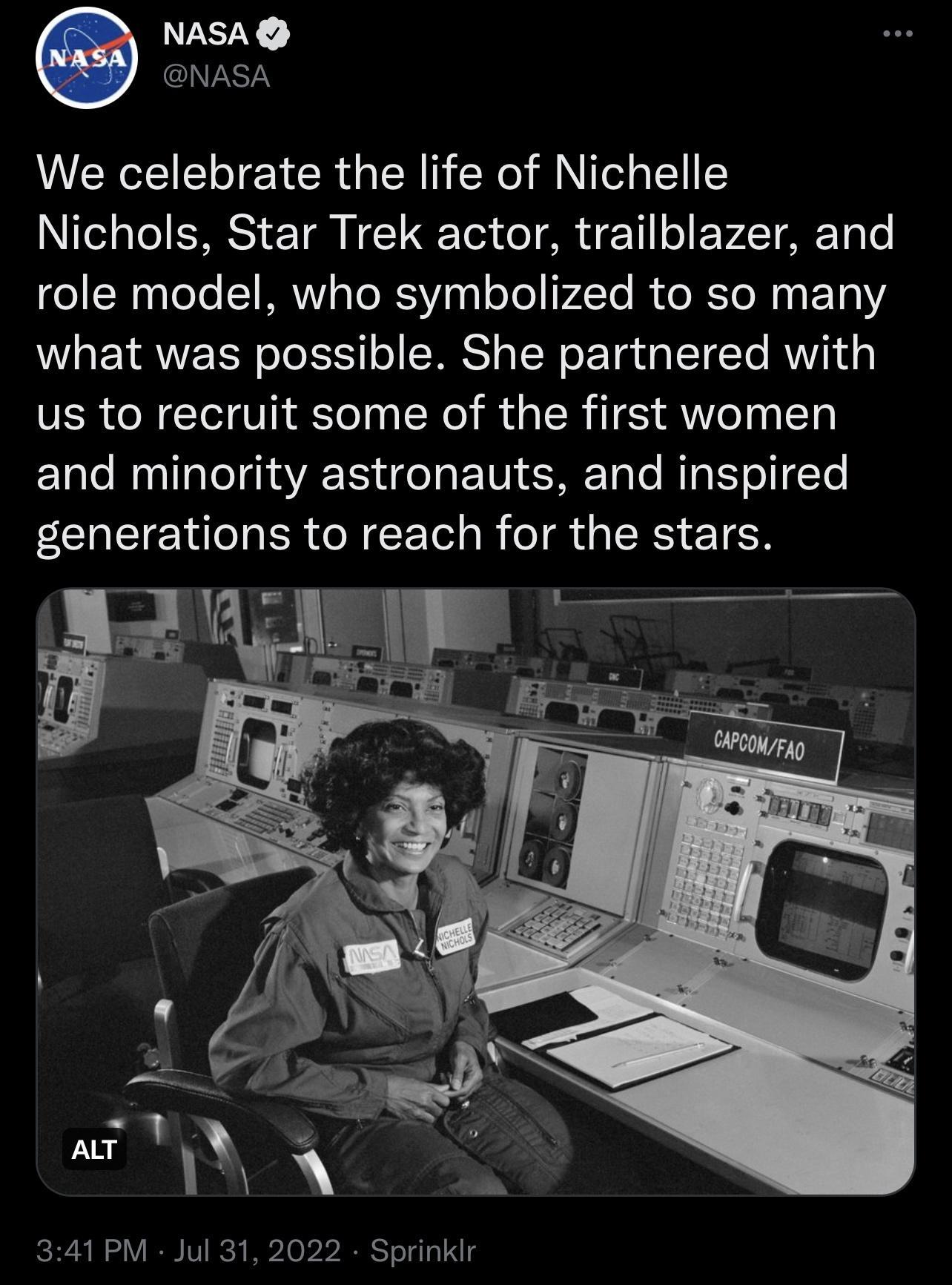 NASA CIEEY We celebrate the life of Nichelle Nichols Star Trek actor trailblazer and role model who symbolized to so many what was possible She partnered with us to recruit some of the first women and minority astronauts and inspired generations to reach for the stars 2 ar 341PM Jul 31 2 2 Sprinklr