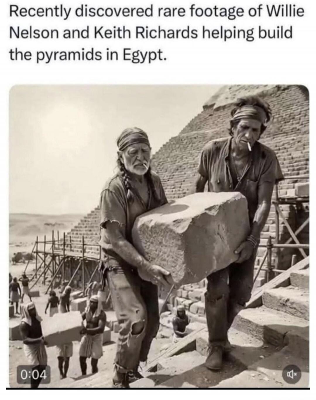 Recently discovered rare footage of Willie Nelson and Keith Richards helping build the pyramids in Egypt.