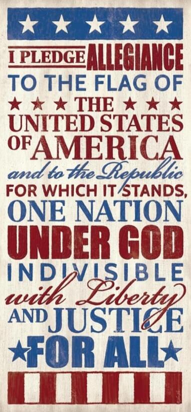 I PLEDGE ALLEGIANCE TO THE FLAG OF THE UNITED STATES OF AMERICA and to the Republic FOR WHICH IT STANDS, ONE NATION UNDER GOD INDIVISIBLE with Liberty AND JUSTICE FOR ALL