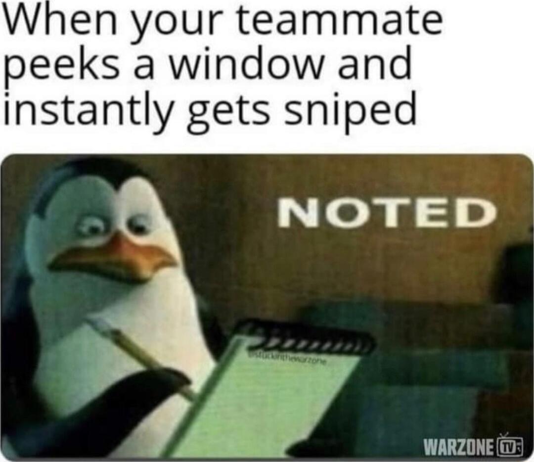 When your teammate peeks a window and instantly gets sniped NOTED 455 b g e WARZONE