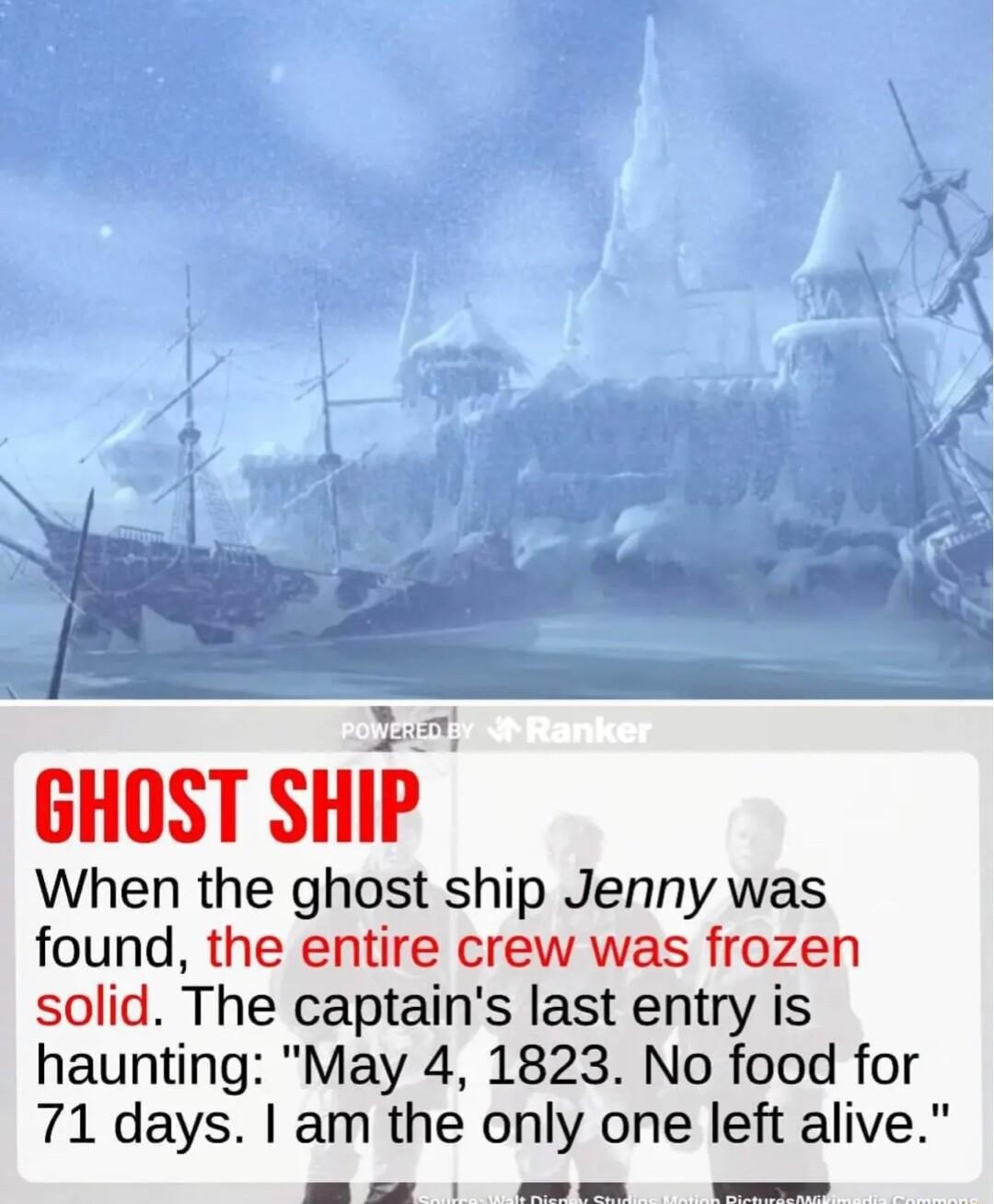 GHOST SHIP When the ghost ship Jenny was found the entire crew was frozen solid The captains last entry is haunting May 4 1823 No food for 71 days am the only one left alive B gy S EE S