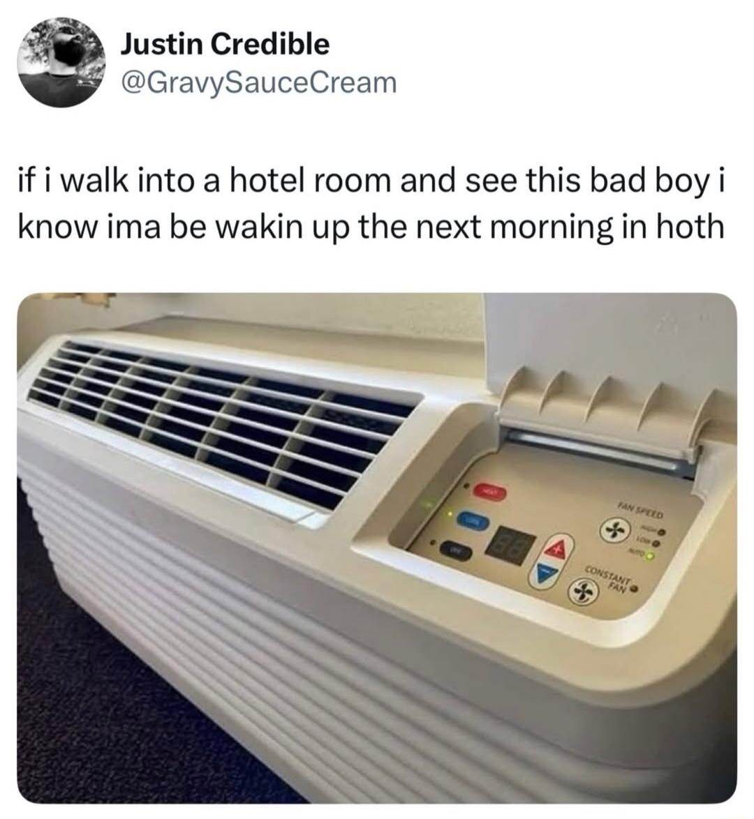 Justin Credible @GravySauceCream if i walk into a hotel room and see this bad boy i know ima be wakin up the next morning in hoth