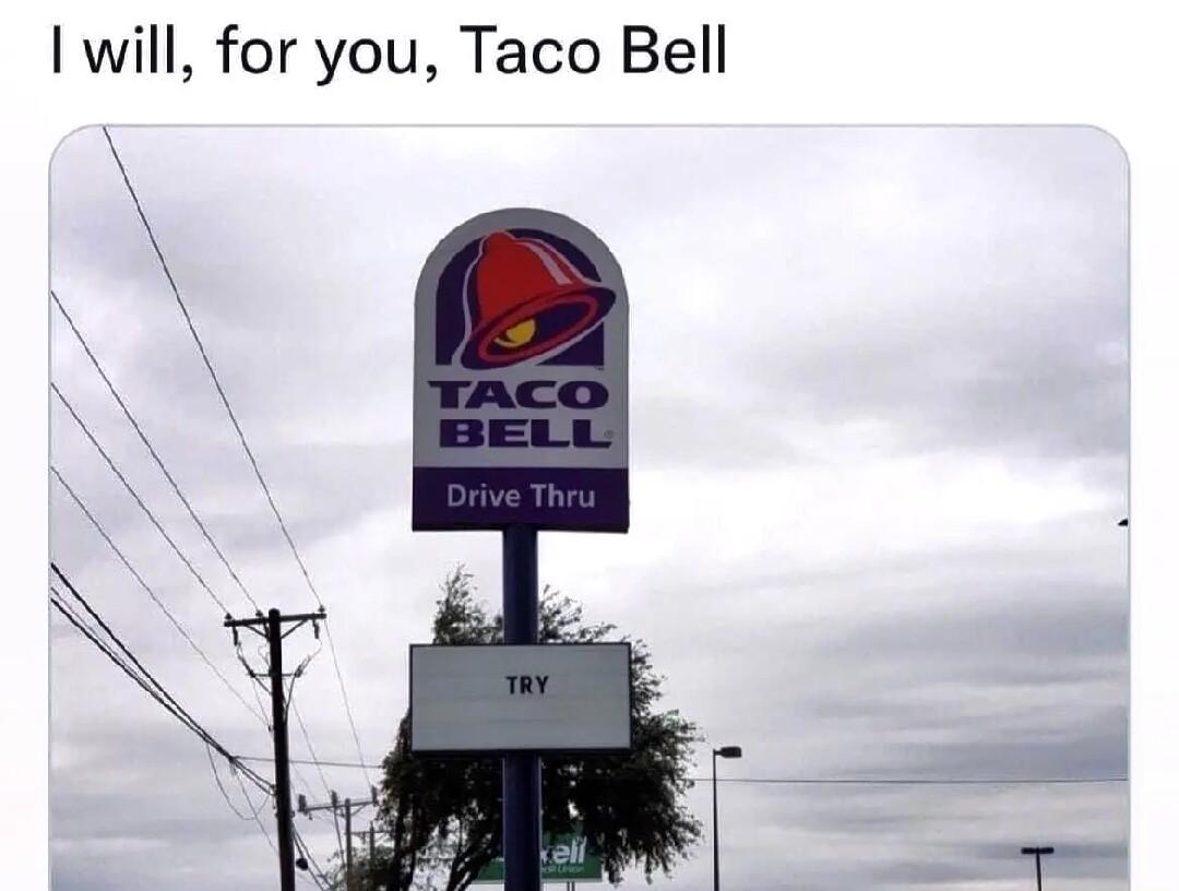 will for you Taco Bell