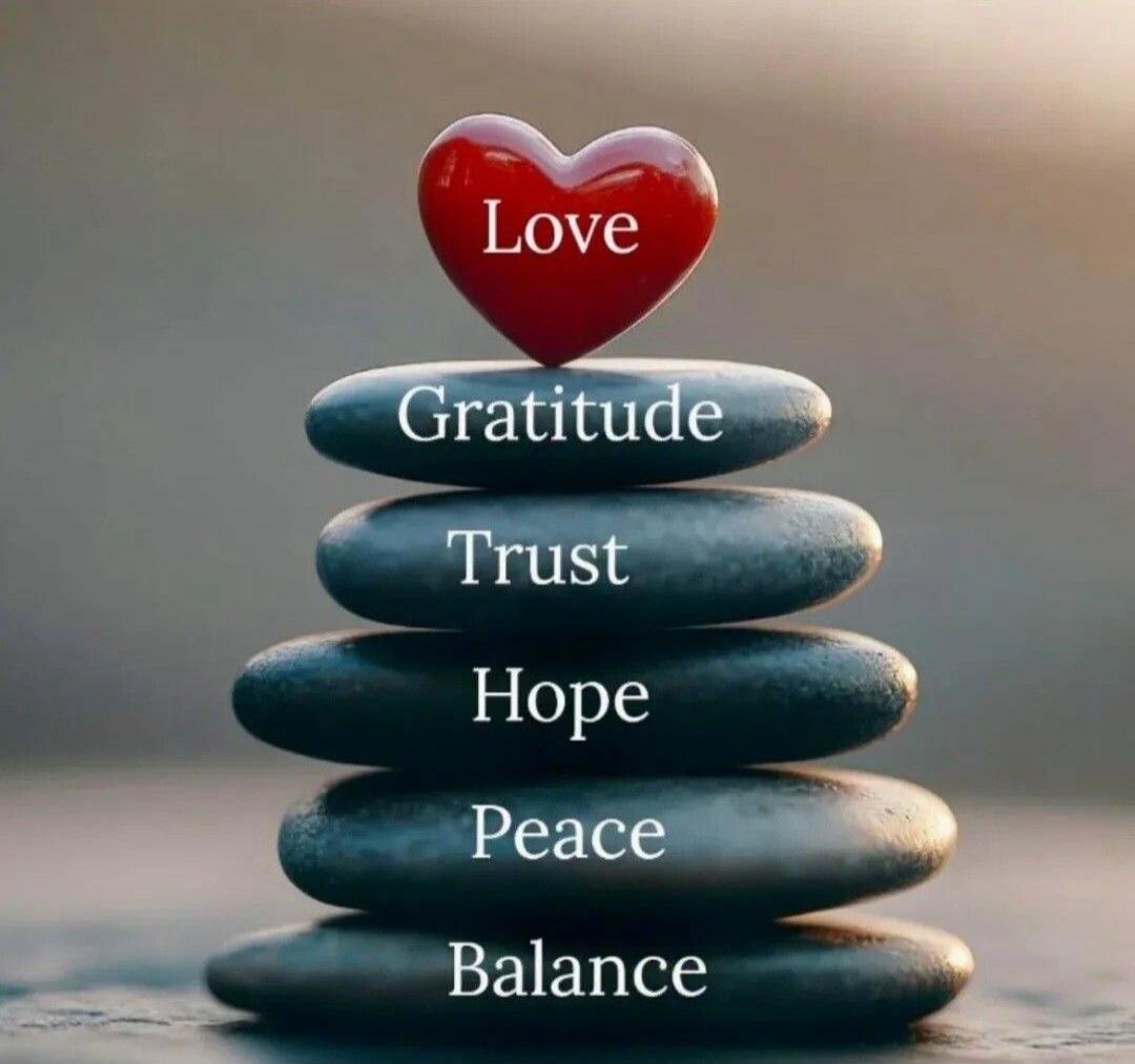 Love
Gratitude
Trust
Hope
Peace
Balance