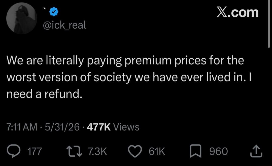 We are literally paying premium prices for the worst version of society we have ever lived in. I need a refund.