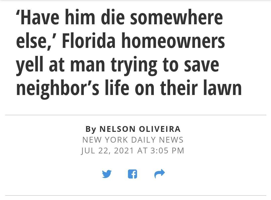 Have him die somewhere else Florida homeowners yell at man trying to save neighbors life on their lawn By NELSON OLIVEIRA NEW YORK DAILY NEWS JUL 22 2021 AT 305 PM y 6