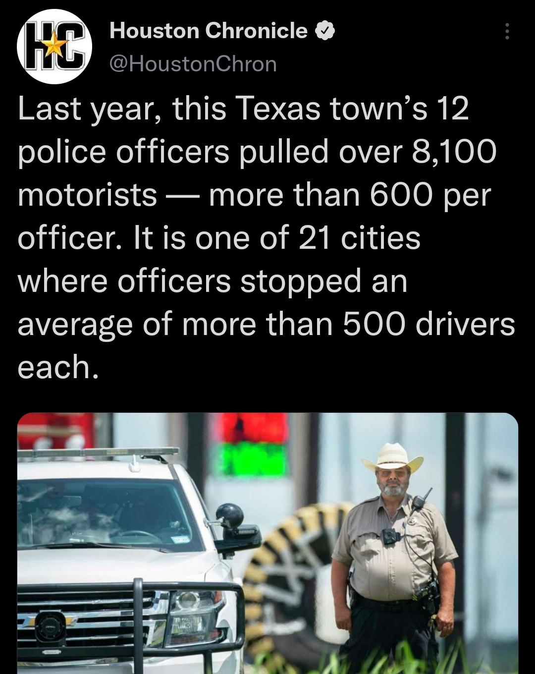 Houston Chronicle HoustonChron Last year this Texas towns 12 oleel Nol RileTN oTTe NoIZ TR S 00 motorists more than 600 per officer It is one of 21 cities where officers stopped an average of more than 500 drivers LN