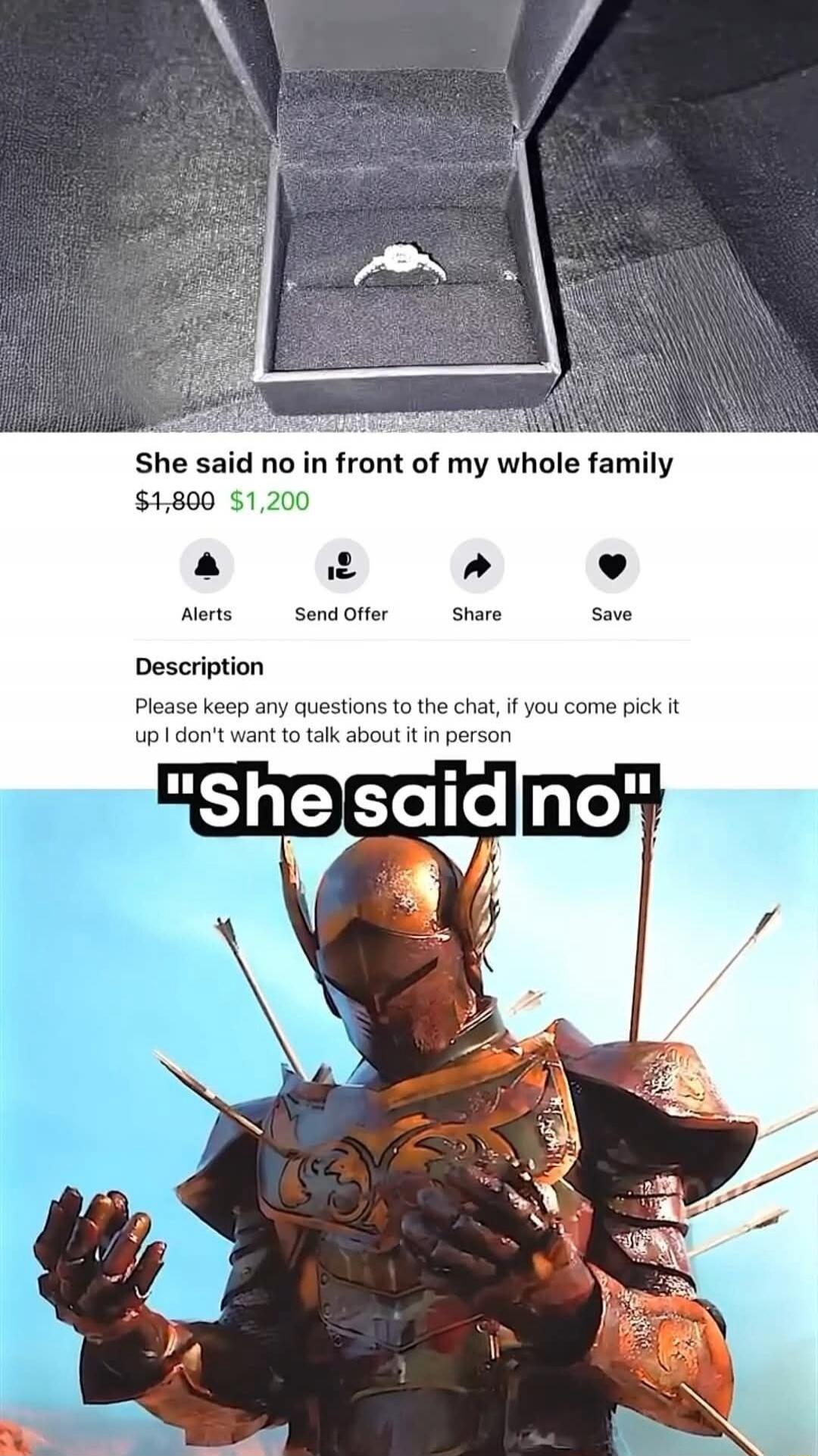 She said no in front of my whole family
$1,800  $1,200

Alerts  Send Offer  Share  Save

Description
Please keep any questions to the chat, if you come pick it up I don't want to talk about it in person

