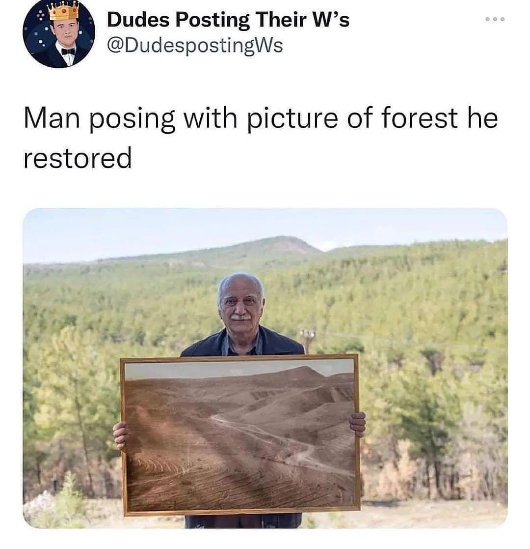 Dudes Posting Their Ws DudespostingWs Man posing with picture of forest he restored