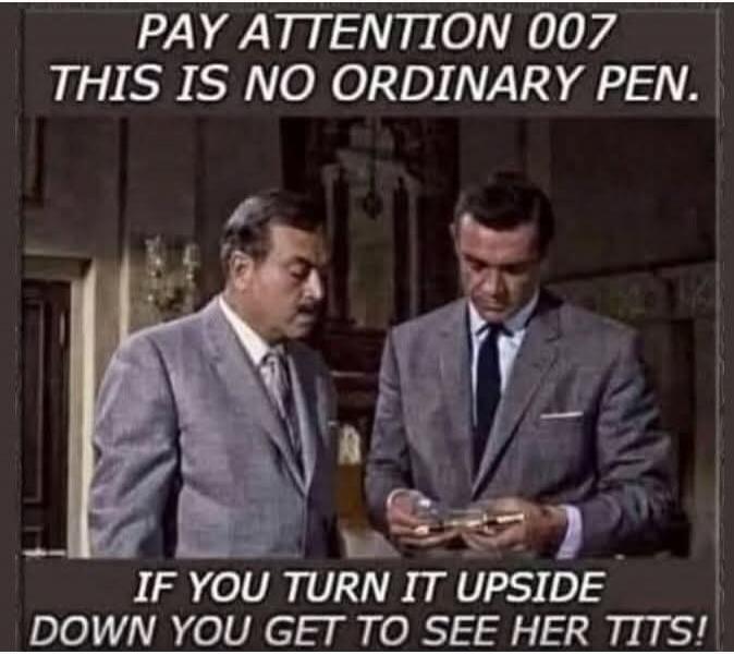 PAY ATTENTION 007 THIS IS NO ORDINARY PEN. IF YOU TURN IT UPSIDE DOWN YOU GET TO SEE HER TITS!
