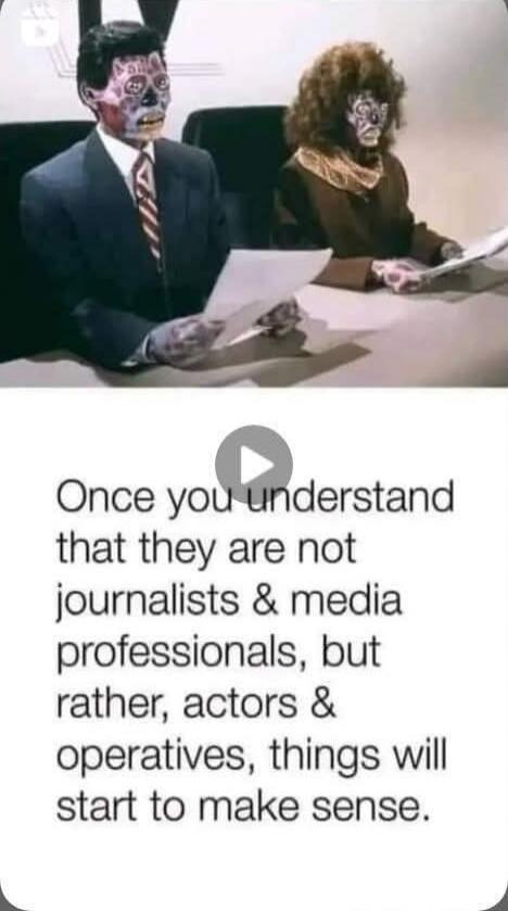 Once you understand that they are not journalists & media professionals, but rather, actors & operatives, things will start to make sense.