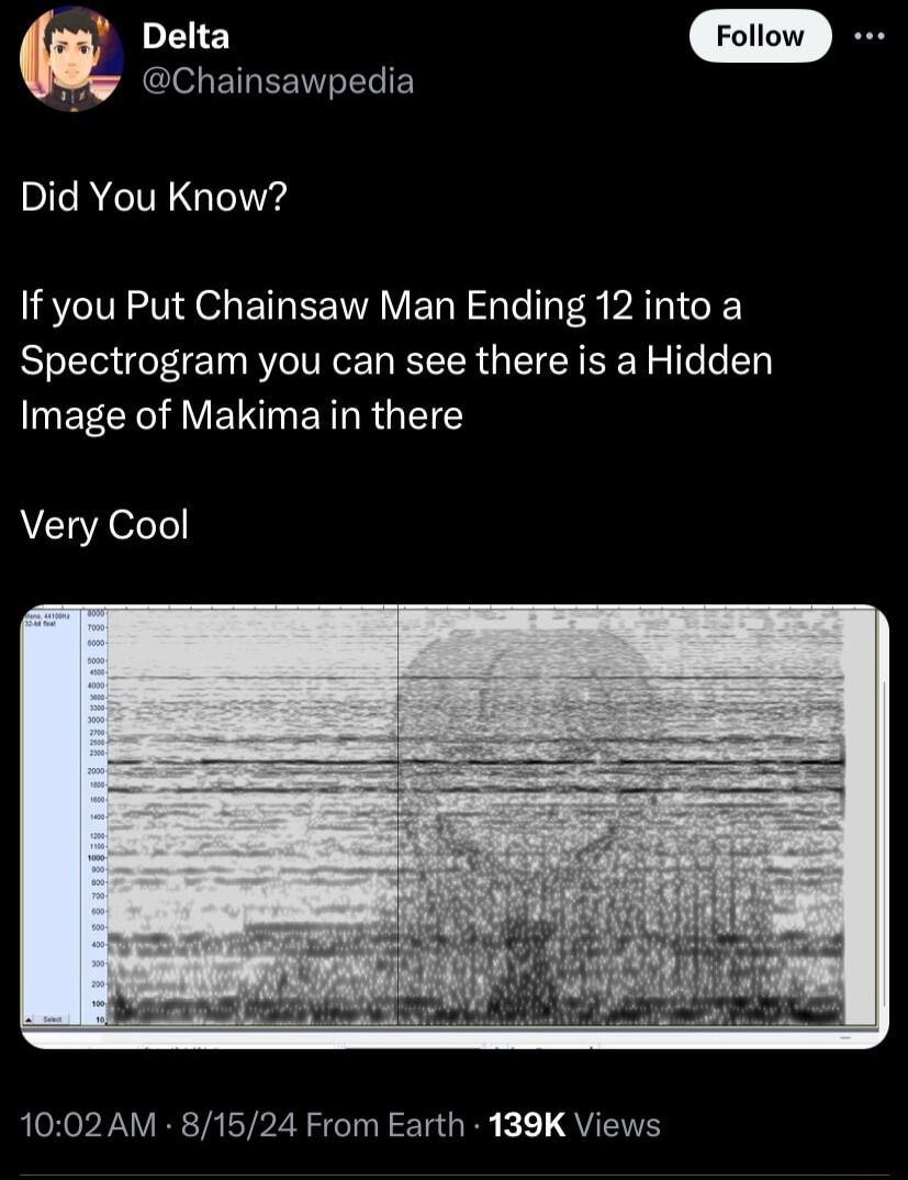 oo Chainsawpedia Did You Know If you Put Chainsaw Man Ending 12 into a Spectrogram you can see there is a Hidden EEEY G VETR ERLRGETES Very Cool 1002AM 81524 From Earth 139K Views