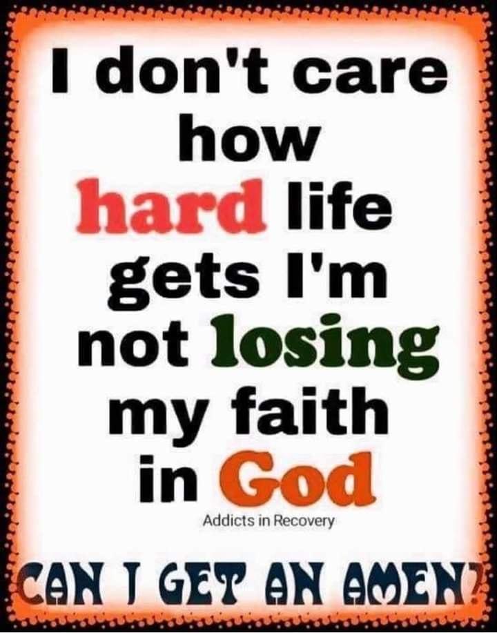 E dont care 3 how 3 life gets Im not losing my faith In dicts in Rec AN 1 aw AN AMEN