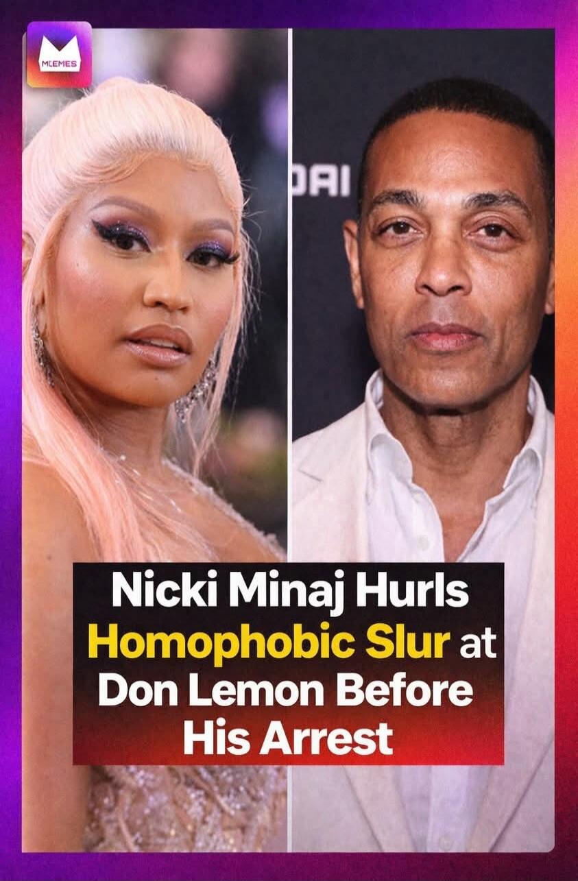 Nicki Minaj Hurls Homophobic Slur at Don Lemon Before His Arrest