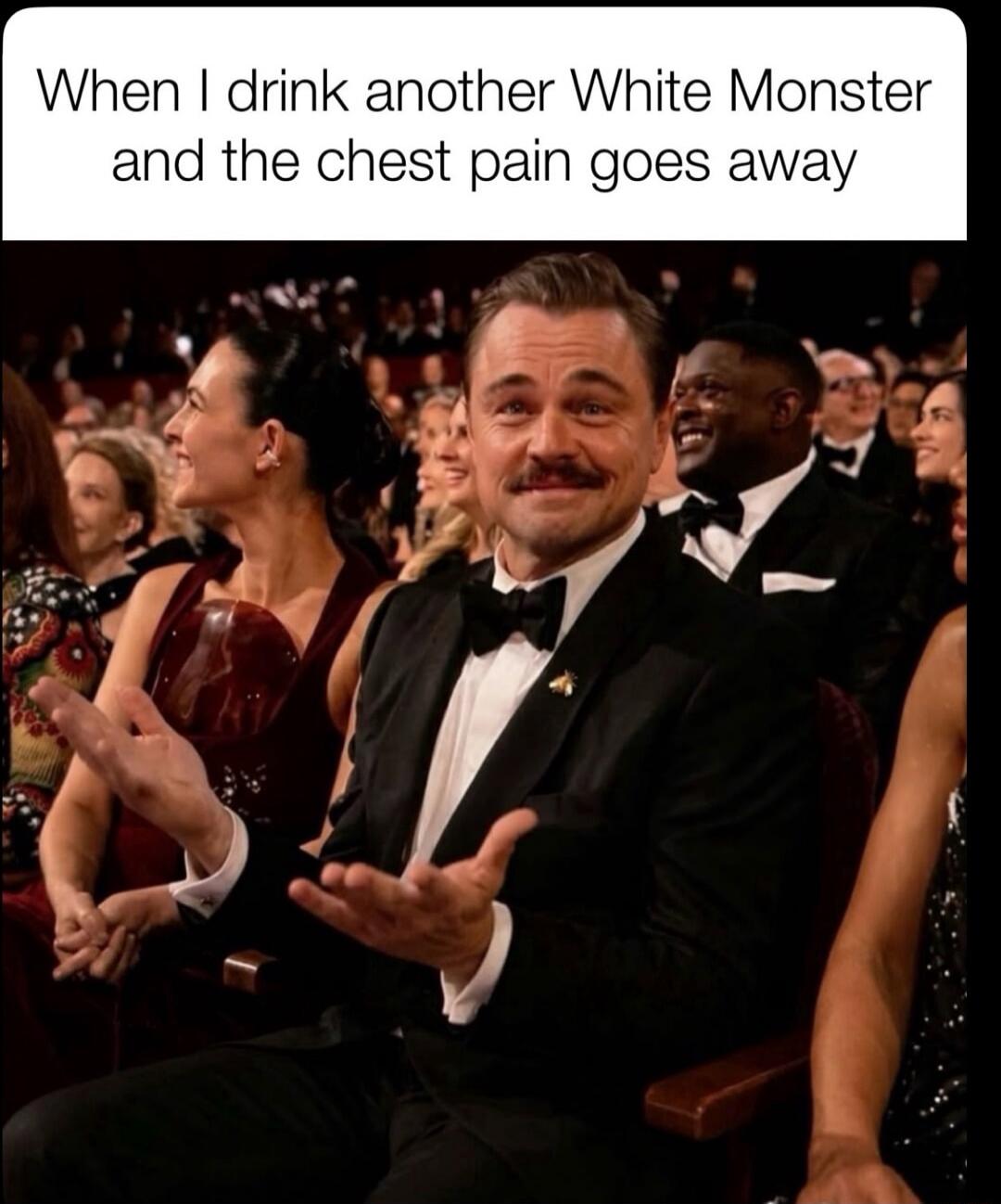 When I drink another White Monster and the chest pain goes away