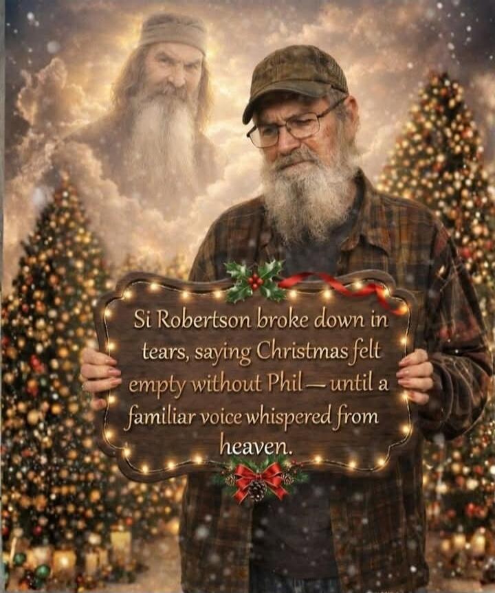 Si Robertson broke down in tears, saying Christmas felt empty without Phil — until a familiar voice whispered from heaven.