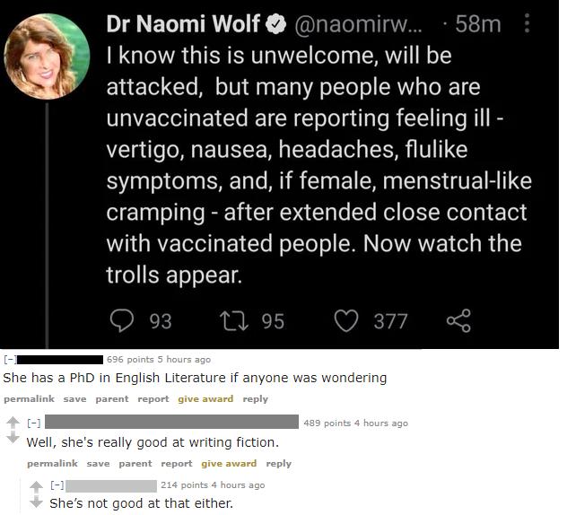 Dr Naomi Wolf naomirw 58m I know this is unwelcome will be attacked but many people who are unvaccinated are reporting feeling ill vertigo nausea headaches flulike symptoms and if female menstrual like cramping after extended close contact with vaccinated people Now watch the trolls appear O 93 1 95 9