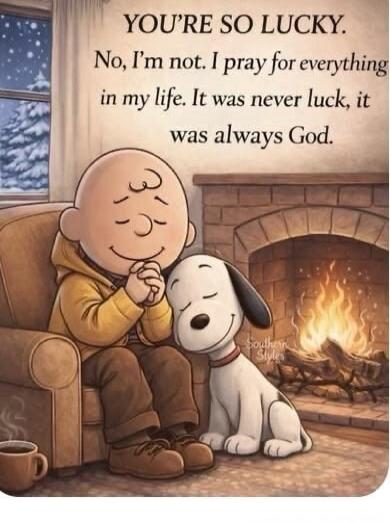 YOU'RE SO LUCKY. No, I'm not. I pray for everything in my life. It was never luck, it was always God.