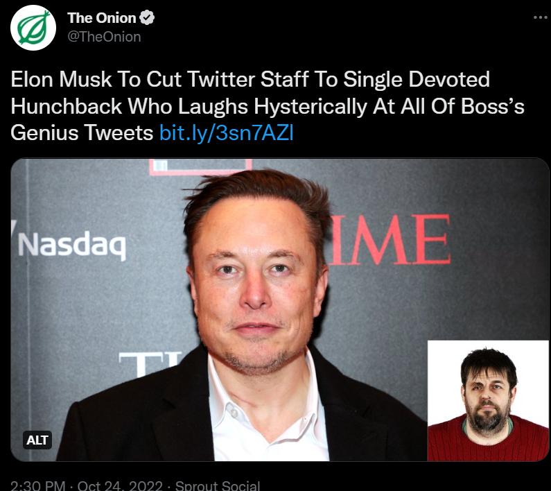 The Onion Elon Musk To Cut Twitter Staff To Single Devoted Hunchback Who Laughs Hysterically At All Of Bosss cLLITERIVEES