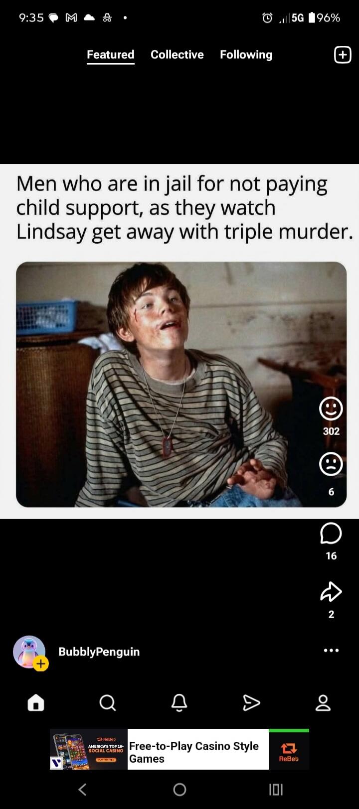 Men who are in jail for not paying child support, as they watch Lindsay get away with triple murder.