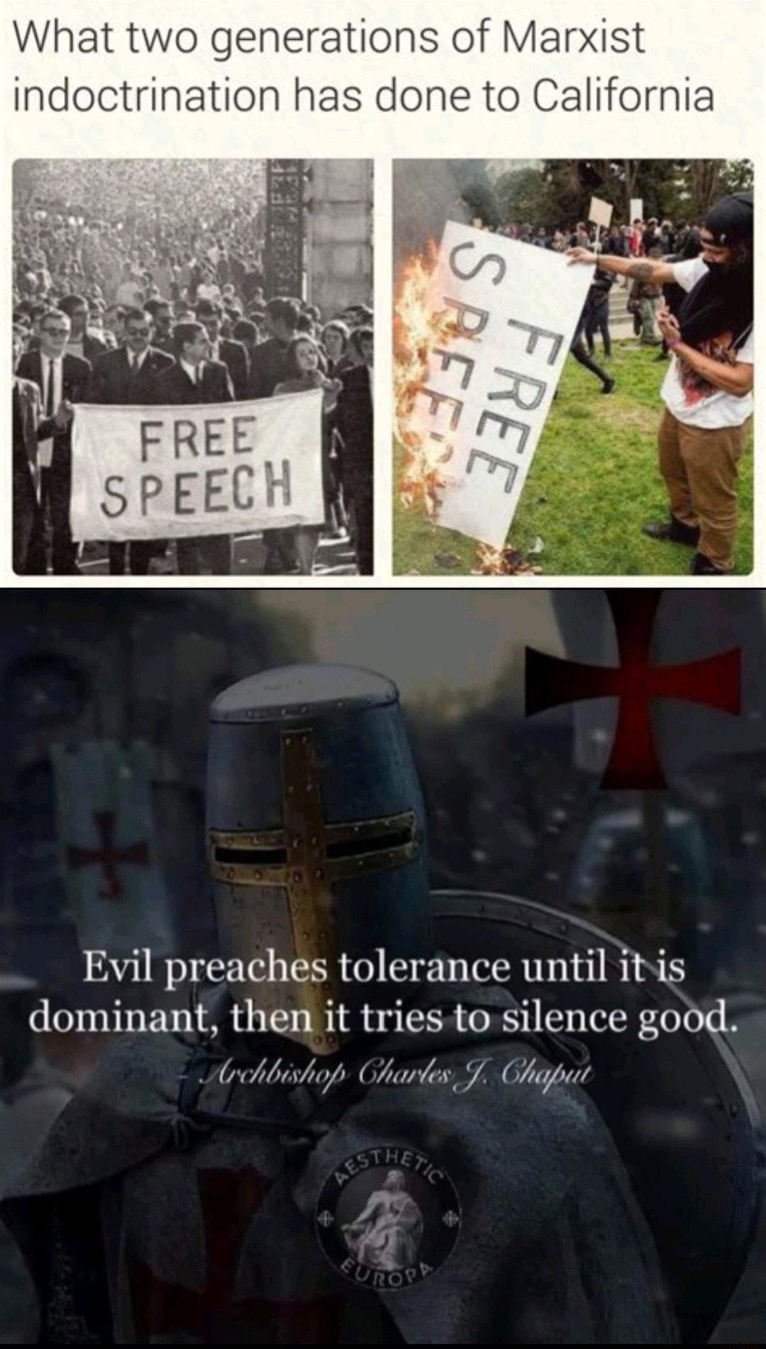 What two generations of Marxist indoctrination has done to California Evil preaches tolerance until itis dominant then it tries to silence good olbistop Ghaes Cligpuit