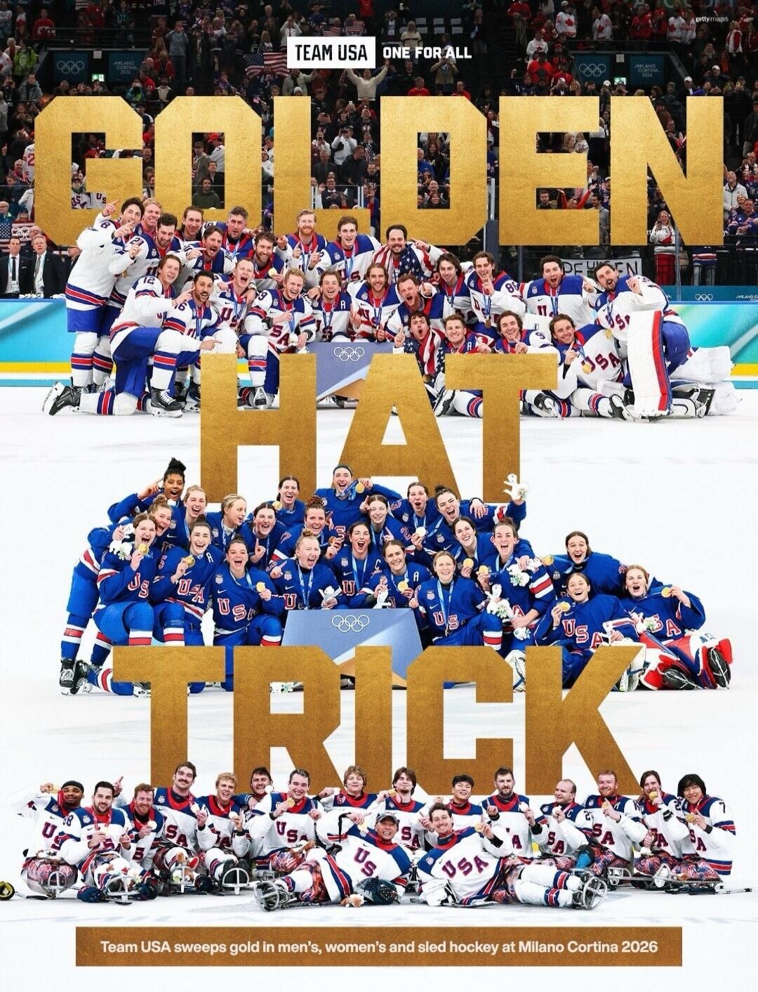 TEAM USA ONE FOR ALL GOLDEN HAT TRICK Team USA sweeps gold in men's, women's and sled hockey at Milano Cortina 2026