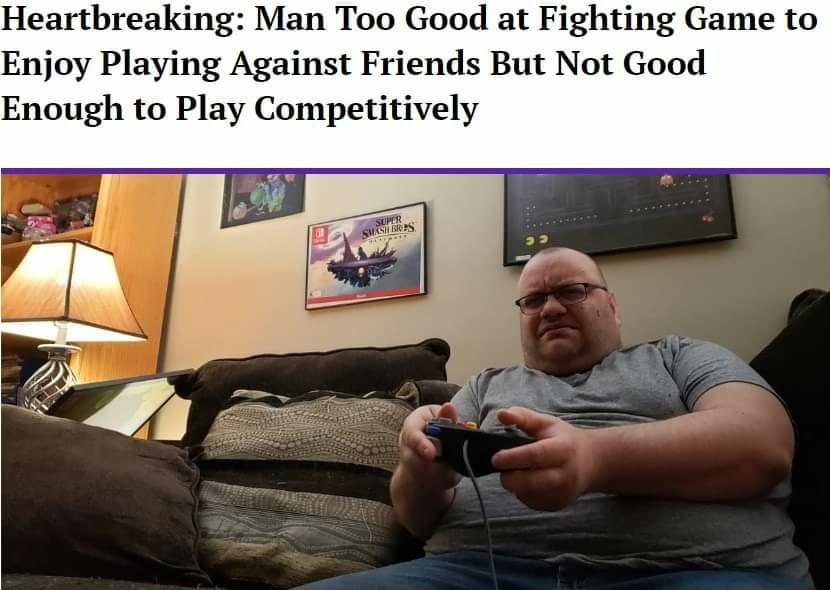 Heartbreaking Man Too Good at Fighting Game to Enjoy Playing Against Friends But Not Good Enough to Play Competitively