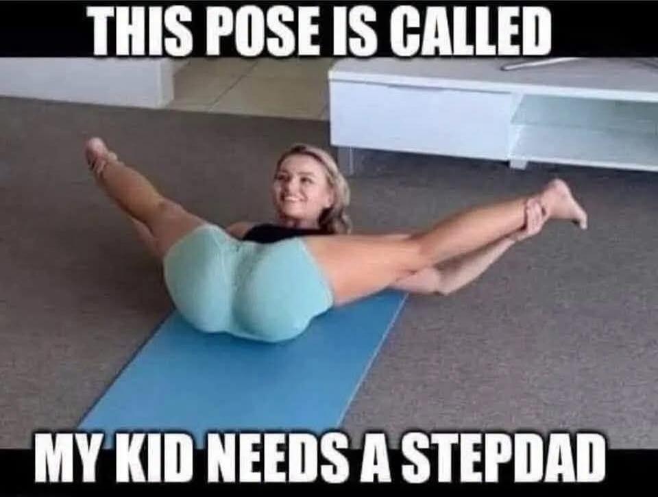 THIS POSE IS CALLED MY KID NEEDS A STEPDAD