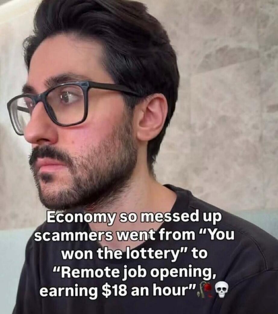 Economy so messed up scammers went from 