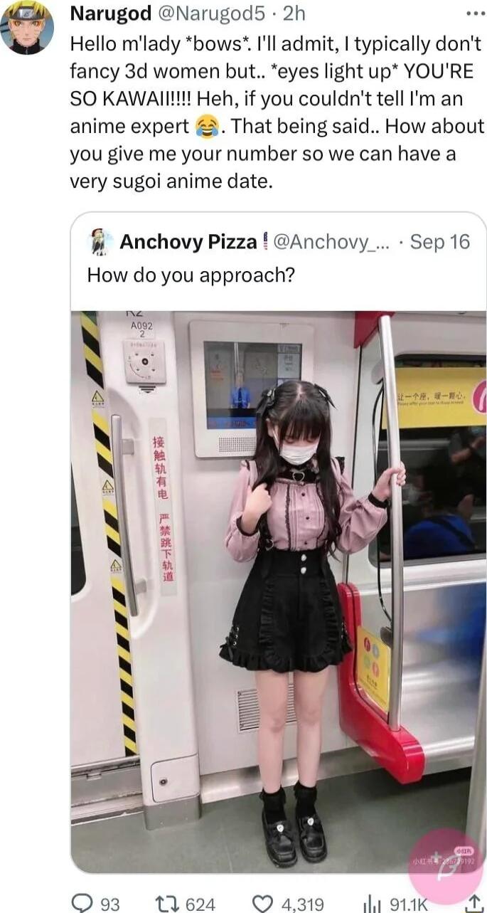 o Narugod Narugod5 2h Hello mlady bows Ill admit typically dont fancy 3d women but eyes light up YOURE SO KAWAII Heh if you couldnt tell m an anime expert That being said How about you give me your number so we can have a very sugoi anime date Anchovy Pizza Anchovy_ Sep 16 How do you approach Oo93 11624 4319 191K 2