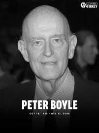 PETER BOYLE OCT 18, 1935 - DEC 12, 2006