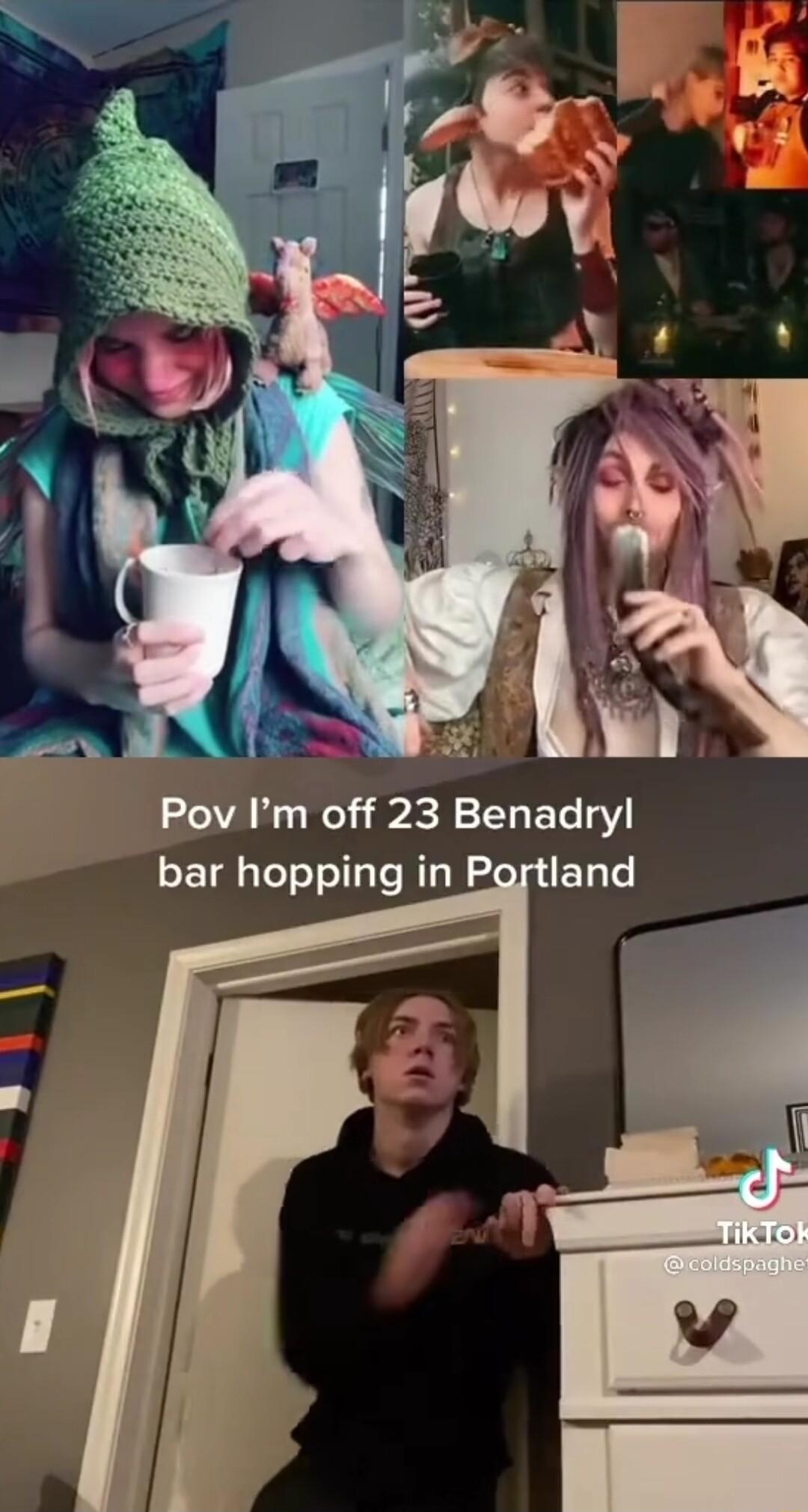 Pov Im off 23 Benadryl bar hopping in Portland