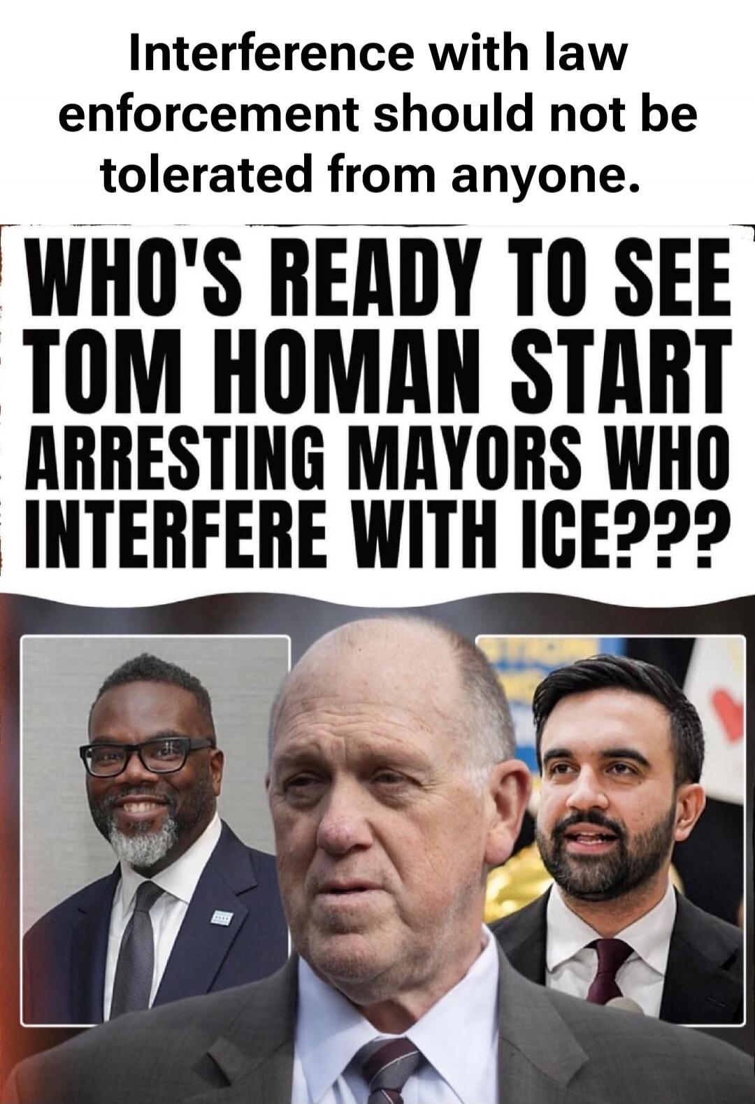 Interference with law enforcement should not be tolerated from anyone. WHO'S READY TO SEE TOM HOMAN START ARRESTING MAYORS WHO INTERFERE WITH ICE???