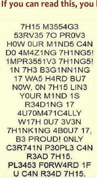 THIS MESSAGE SERVES TO PROVE HOW OUR MIND5 CAN DO 4M4ZING THING5! IMPR3551V3 TH1NG5! IN THE BEGINNING IT WAS HARD BUT NOW, ON THIS LINE YOUR MIND IS READING IT AUTOMATICALLY WITH EVEN THINKING ABOUT IT, BE PROUD! ONLY CERTAIN PEOPLE CAN READ THIS.
