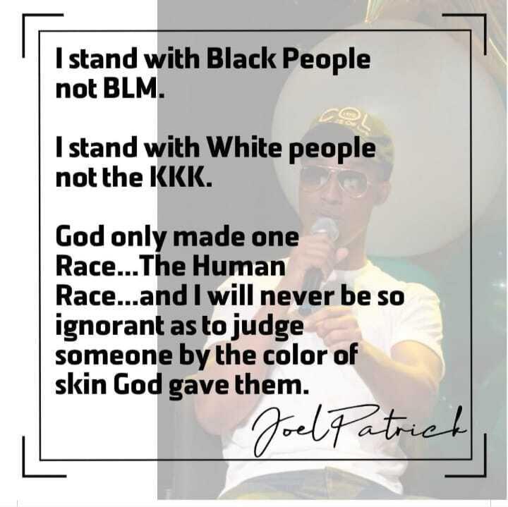 I stand with Black People not BLM I stand with White people not the KKK God only made one RaceThe Human Raceand will never be so ignorantasto judge someone by the color of skin God gave them Decl otk