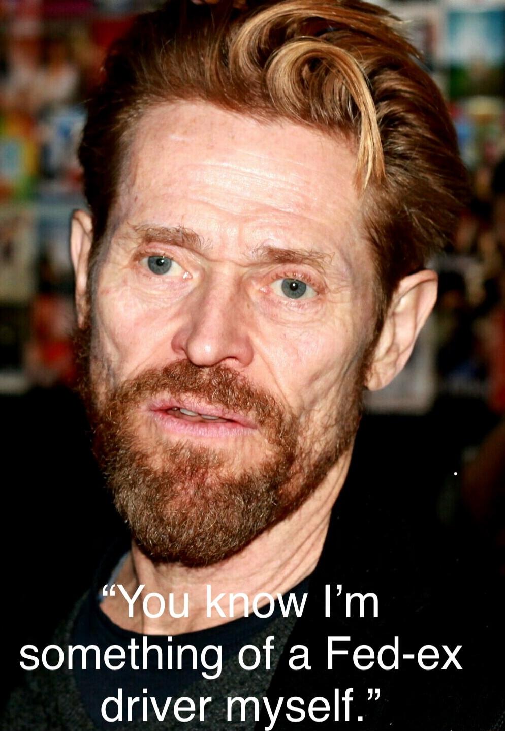 You know I’m something of a Fed-ex driver myself.