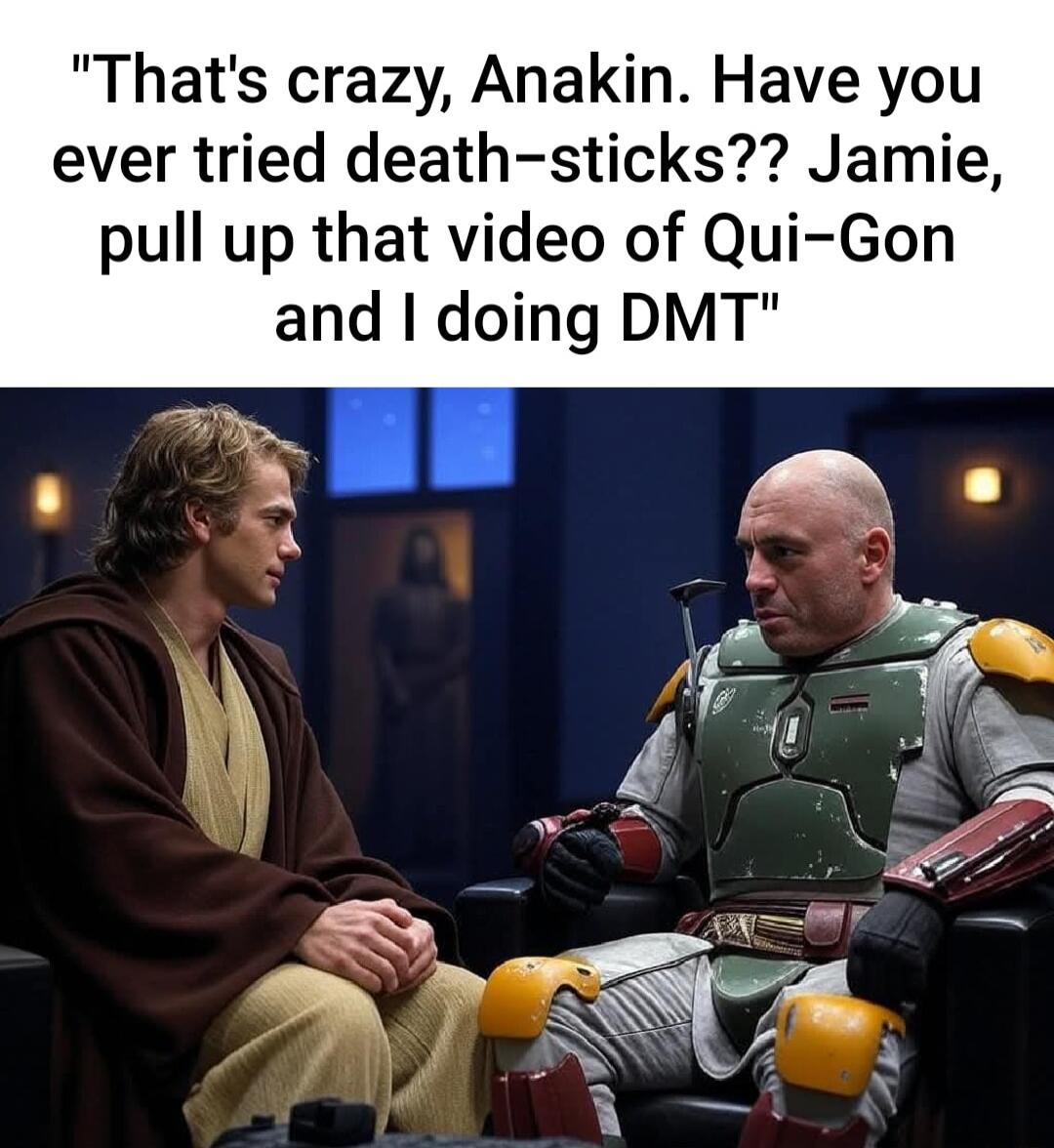 Thats crazy Anakin Have you ever tried death sticks Jamie pull up that video of and doing DMT