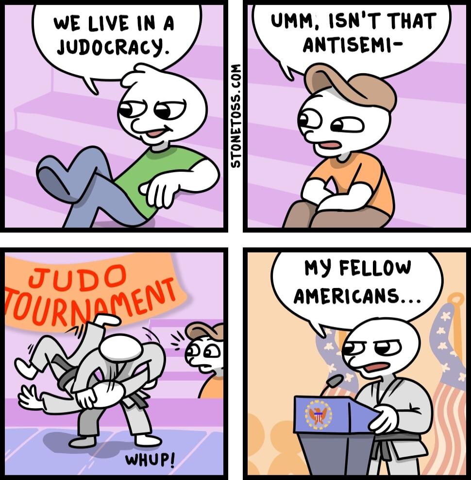 WE LIVE IN A JUDOCRACY MY FELLOW AMERICANS