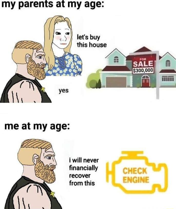 my parents at my age i will never financially recover from this