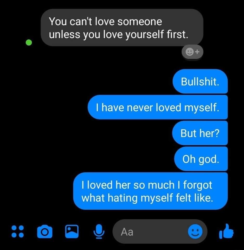 You cant love someone unless you love yourself first