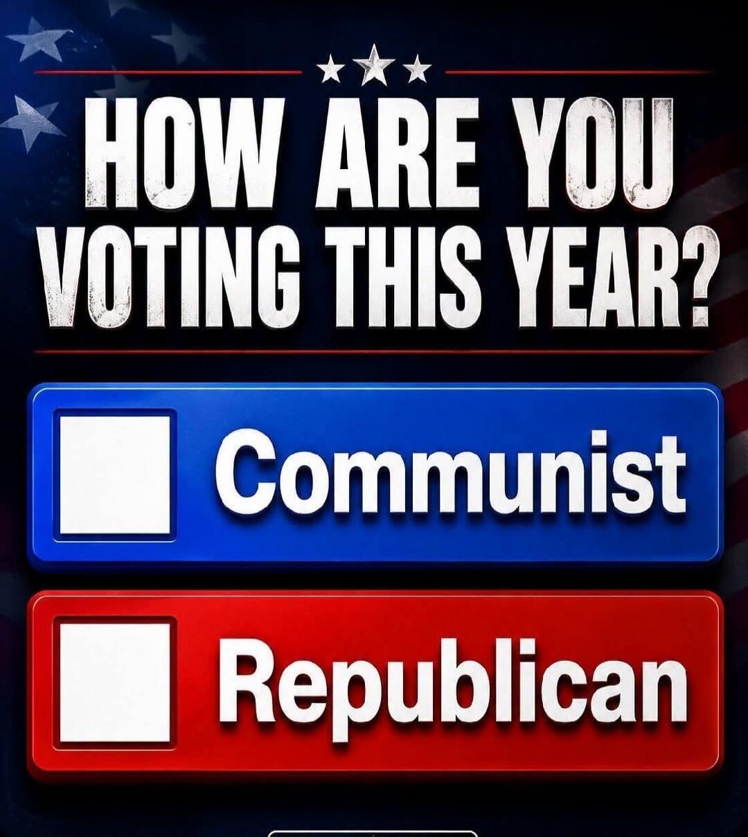HOW ARE YOU VOTING THIS YEAR? Communist Republican