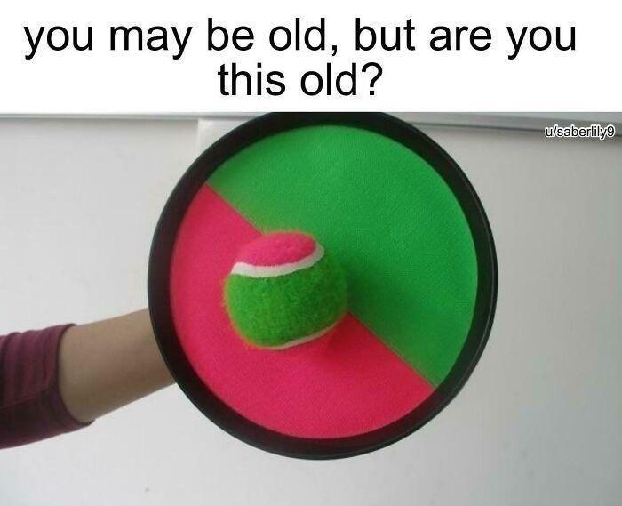 you may be old but are you this old