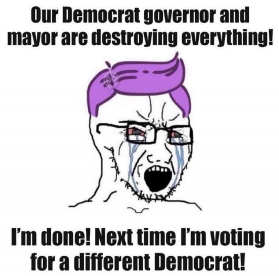 Our Democrat governor and mayor are destroying everything! I'm done! Next time I'm voting for a different Democrat!