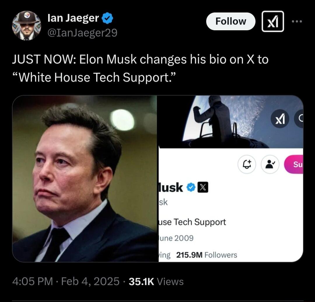 lan Jaeger St JUST NOW Elon Musk changes his bio on X to White House Tech Support ELETS