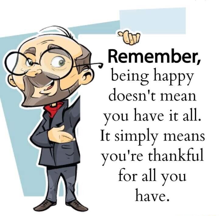 Gy ed_ Remember cw being happy doesnt mean you have it all It simply means youre thankful for all you have