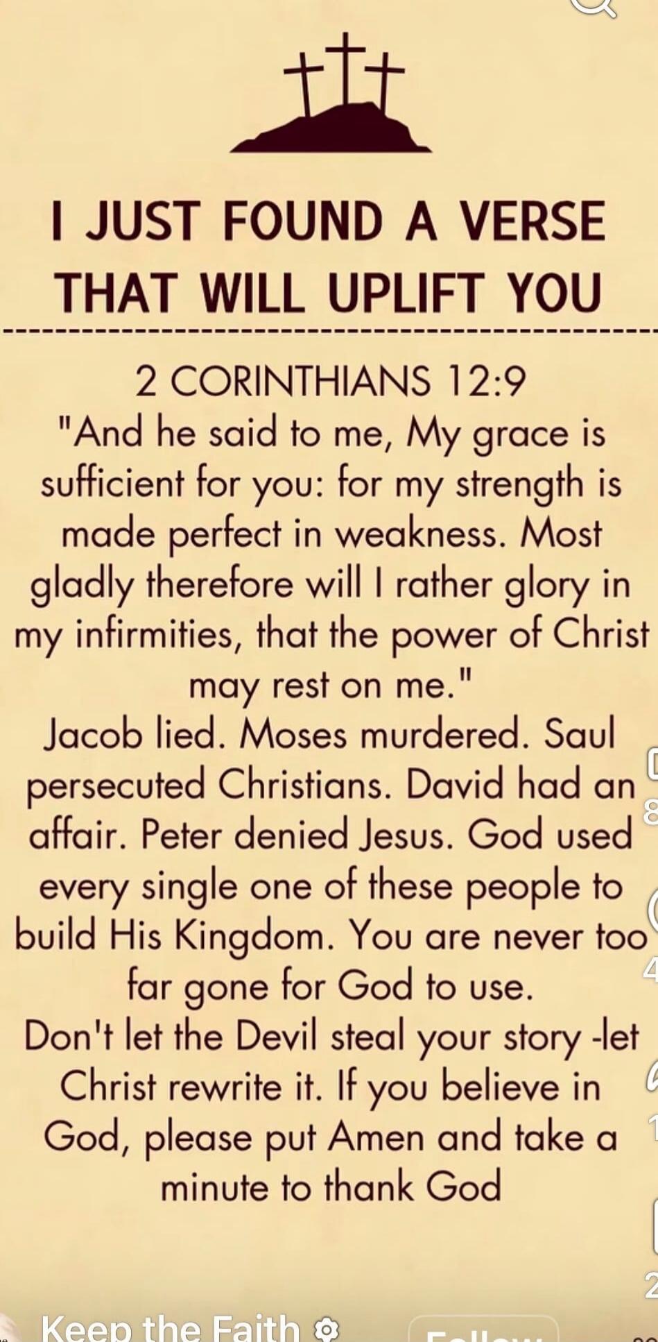 I JUST FOUND A VERSE THAT WILL UPLIFT YOU
2 CORINTHIANS 12:9
