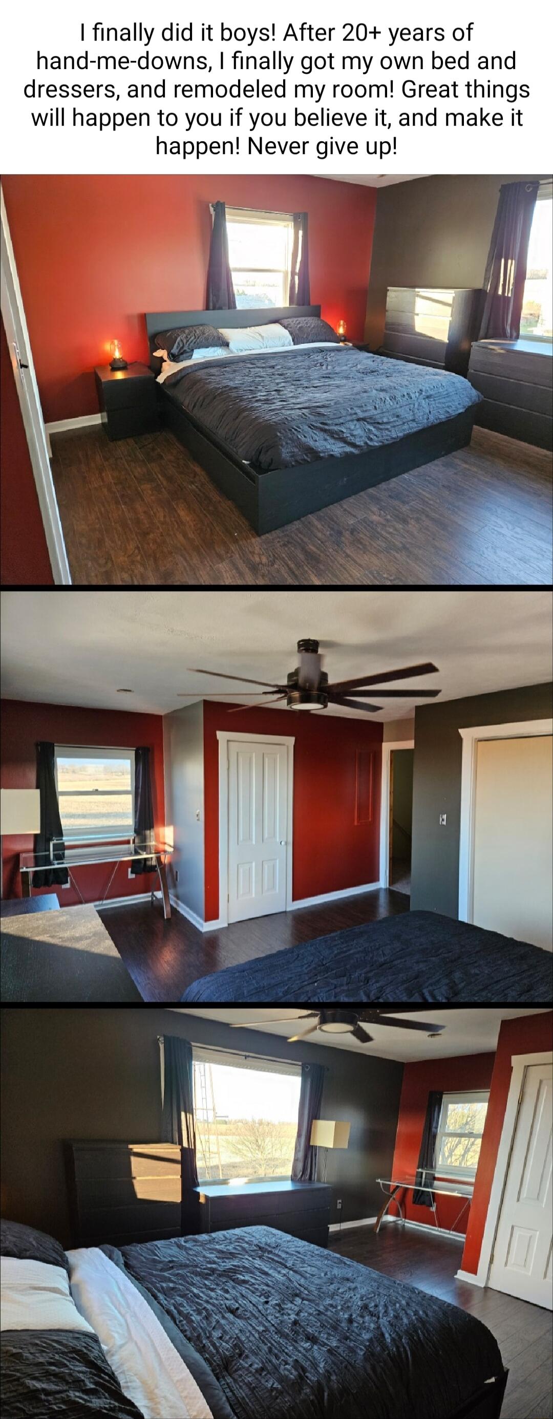 I finally did it boys After 20 years of hand me downs finally got my own bed and dressers and remodeled my room Great things will happen to you if you believe it and make it happen Never give up