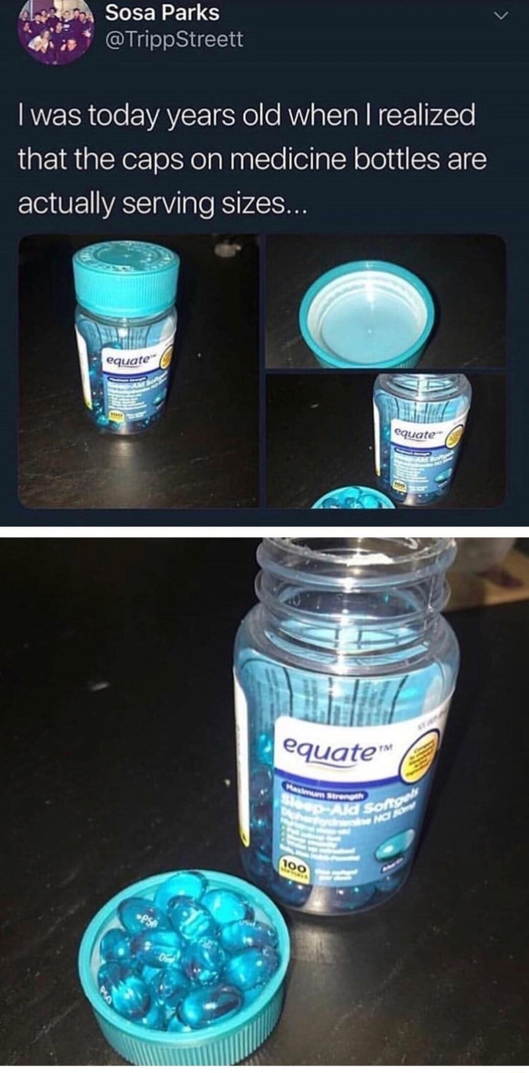 3385 Sosa Parks v Trippstreett was today years old when realized that the caps on medicine bottles are actually serving sizes