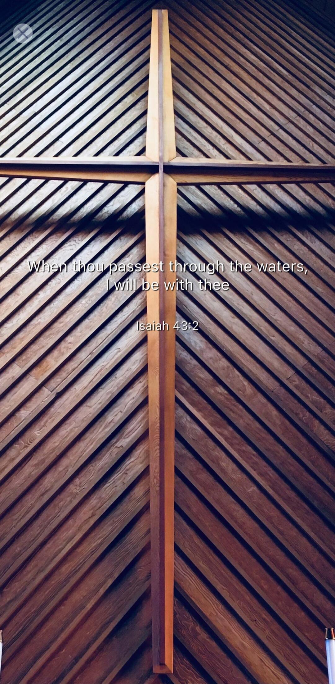 When thou passest through the waters, I will be with thee
Isaiah 43:2